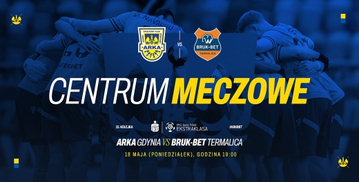 Centrum meczowe: Arka Gdynia - Bruk-Bet Termalica