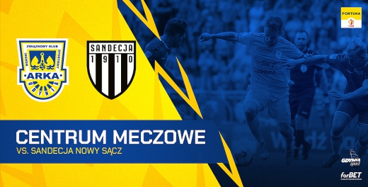 Centrum meczowe: Arka Gdynia - Sandecja Nowy Sącz