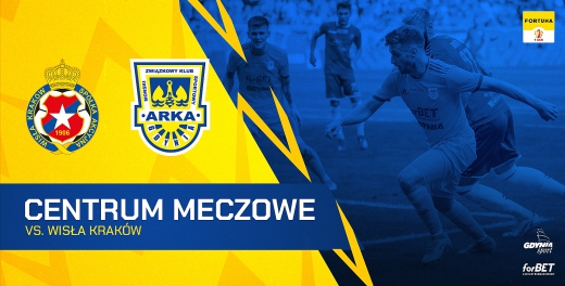 Centrum meczowe: Wisła Kraków - Arka Gdynia