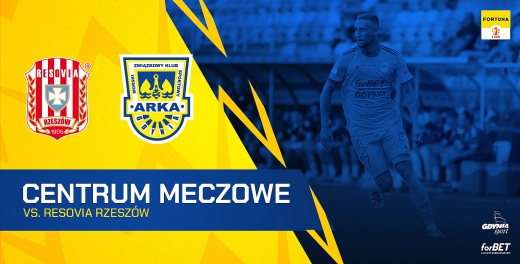 Centrum meczowe: Apklan Resovia - Arka Gdynia