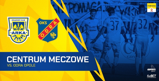 Centrum meczowe: Arka Gdynia - Odra Opole