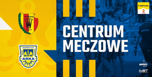 Centrum meczowe: Korona Kielce - Arka Gdynia
