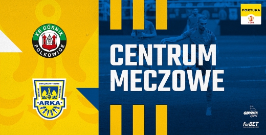 Centrum meczowe: Górnik Polkowice - Arka Gdynia