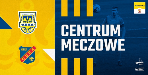 Centrum meczowe: Arka Gdynia - Odra Opole