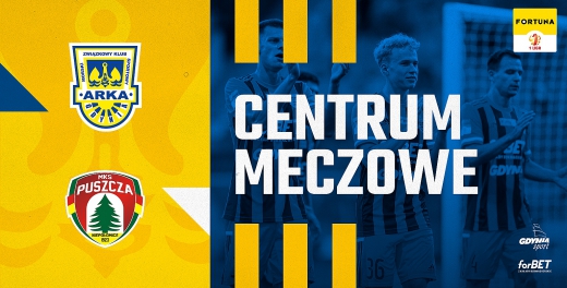 Centrum meczowe: Arka Gdynia - Puszcza Niepołomice