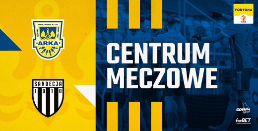 Centrum meczowe: Arka Gdynia - Sandecja Nowy Sącz