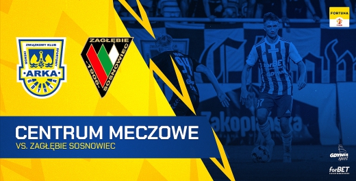 Centrum meczowe: Arka Gdynia - Zagłębie Sosnowiec
