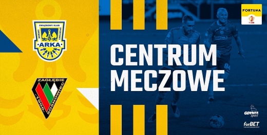 Centrum meczowe: Arka Gdynia - Zagłębie Sosnowiec