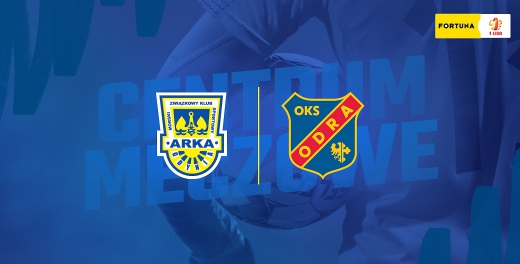 Centrum meczowe: Arka Gdynia - Odra Opole