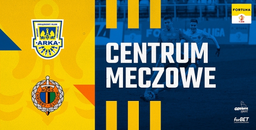 Centrum meczowe: Arka Gdynia - Chrobry Głogów