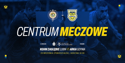 Centrum meczowe: Zagłębie Lubin - Arka Gdynia