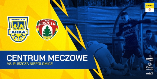 Centrum meczowe: Arka Gdynia - Puszcza Niepołomice