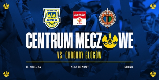 Centrum meczowe: Arka Gdynia - Chrobry Głogów