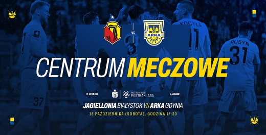 Centrum meczowe: Jagiellonia Białystok - Arka Gdynia