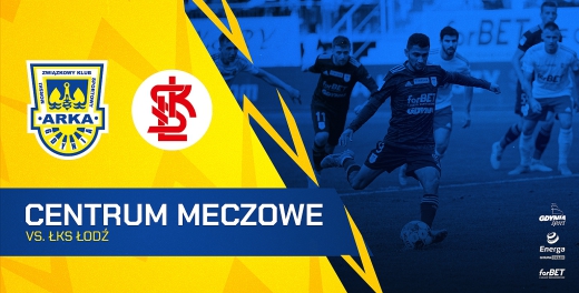 Centrum meczowe: Arka Gdynia - ŁKS Łódź
