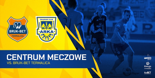 Centrum meczowe: Bruk-Bet Termalica Nieciecza - Arka Gdynia
