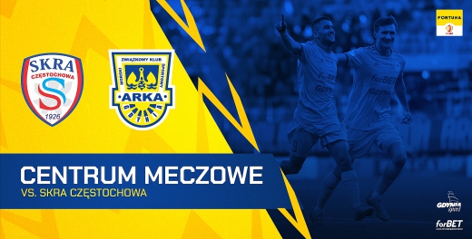 Centrum meczowe: Skra Częstochowa - Arka Gdynia