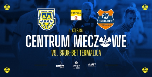 Centrum meczowe: Arka Gdynia - Bruk-Bet Termalica Nieciecza