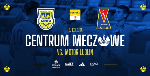 Centrum meczowe: Arka Gdynia - Motor Lublin
