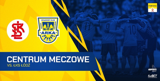 Centrum meczowe: ŁKS Łódź - Arka Gdynia