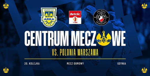 Centrum meczowe: Arka Gdynia - Polonia Warszawa