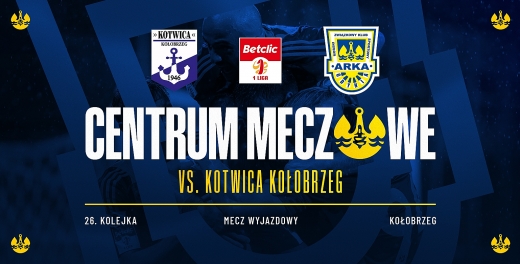 Centrum meczowe: Kotwica Kołobrzeg - Arka Gdynia