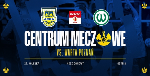 Centrum meczowe: Arka Gdynia - Warta Poznań