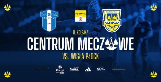 Centrum meczowe: Wisła Płock - Arka Gdynia