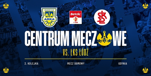Centrum meczowe: Arka Gdynia - ŁKS Łódź