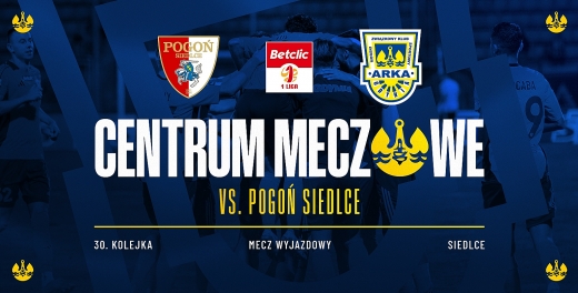 Centrum meczowe: Pogoń Siedlce - Arka Gdynia