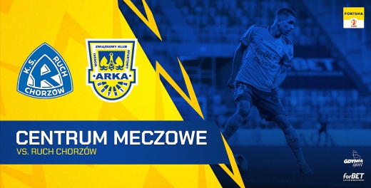 Centrum meczowe: Ruch Chorzów - Arka Gdynia