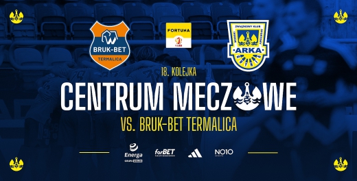 Centrum meczowe: Bruk Bet Termalica - Arka Gdynia