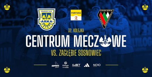 Centrum meczowe: Arka Gdynia - Zagłębie Sosnowiec