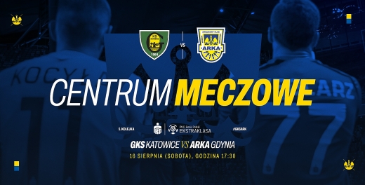 Centrum meczowe: GKS Katowice - Arka Gdynia