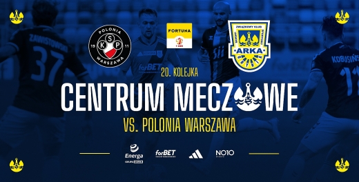 Centrum meczowe: Polonia Warszawa - Arka Gdynia