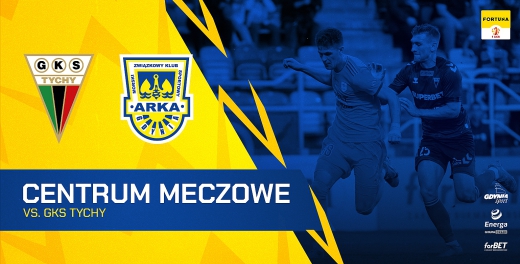 Centrum meczowe: GKS Tychy - Arka Gdynia