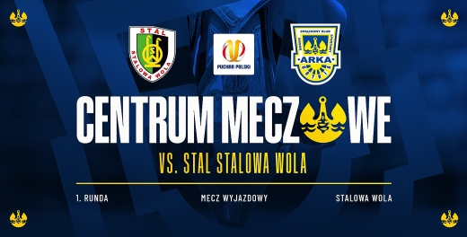 Centrum pucharowe:  Stal Stalowa Wola - Arka Gdynia