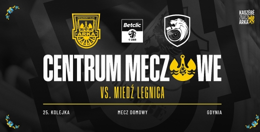 Centrum meczowe: Arka Gdynia - Miedź Legnica