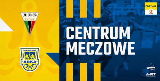 Centrum meczowe: GKS Tychy - Arka Gdynia