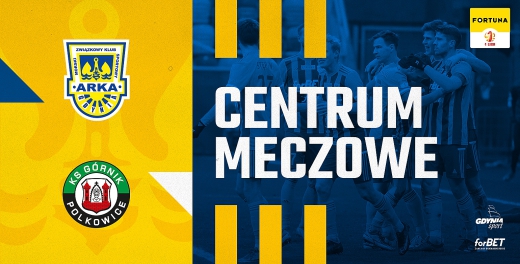Centrum meczowe: Arka Gdynia - Górnik Polkowice